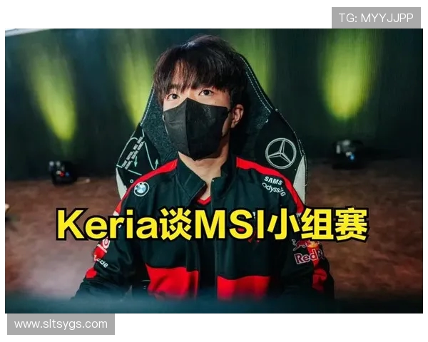 Keria辅助定位与战术解析如何在赛场上助力队伍取得胜利