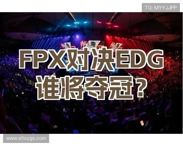 FPX大战EDG巅峰对决再燃青春热血鏖战赛场争锋荣耀争锋